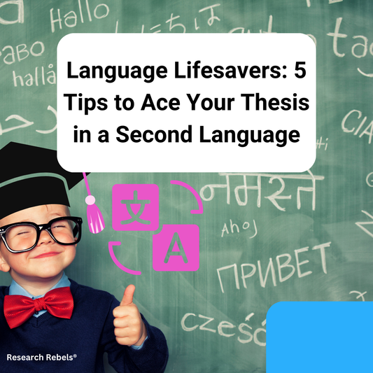 Language Lifesavers: 5 Tips to Ace Your Thesis in a Second Language