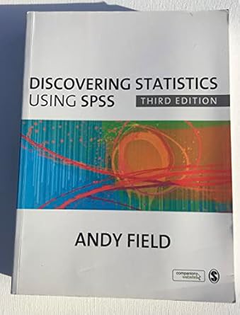 Discovering Statistics Using SPSS: A Fun and Informative Guide