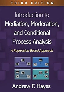 A Comprehensive Review of 'Introduction to Mediation, Moderation, and Conditional Process Analysis'