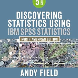 Discovering Statistics Using IBM SPSS Statistics: A Fun and Informative Guide