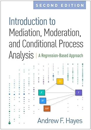 Unlocking the Secrets of Statistical Analysis: A Review of 'Introduction to Mediation, Moderation, and Conditional Process Analysis'