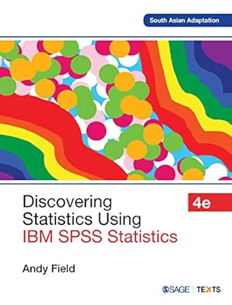 Discovering Statistics Using IBM SPSS Statistics: A Fun and Informative Guide