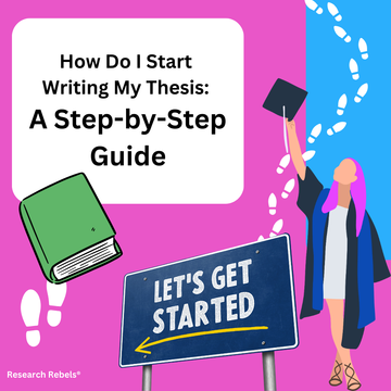 How Do I Start Writing My Thesis: A Step-by-Step Guide