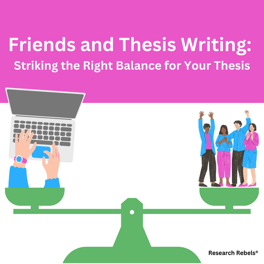 Friends and Thesis Writing: Striking the Right Balance for Your Thesis