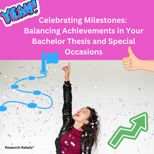 Celebrating Milestones: Balancing Achievements in Your Bachelor Thesis and Special Occasions