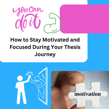 How to Stay Motivated and Focused During Your Thesis Journey