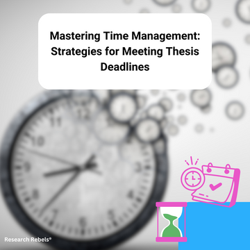 Mastering Time Management: Strategies for Meeting Thesis Deadlines