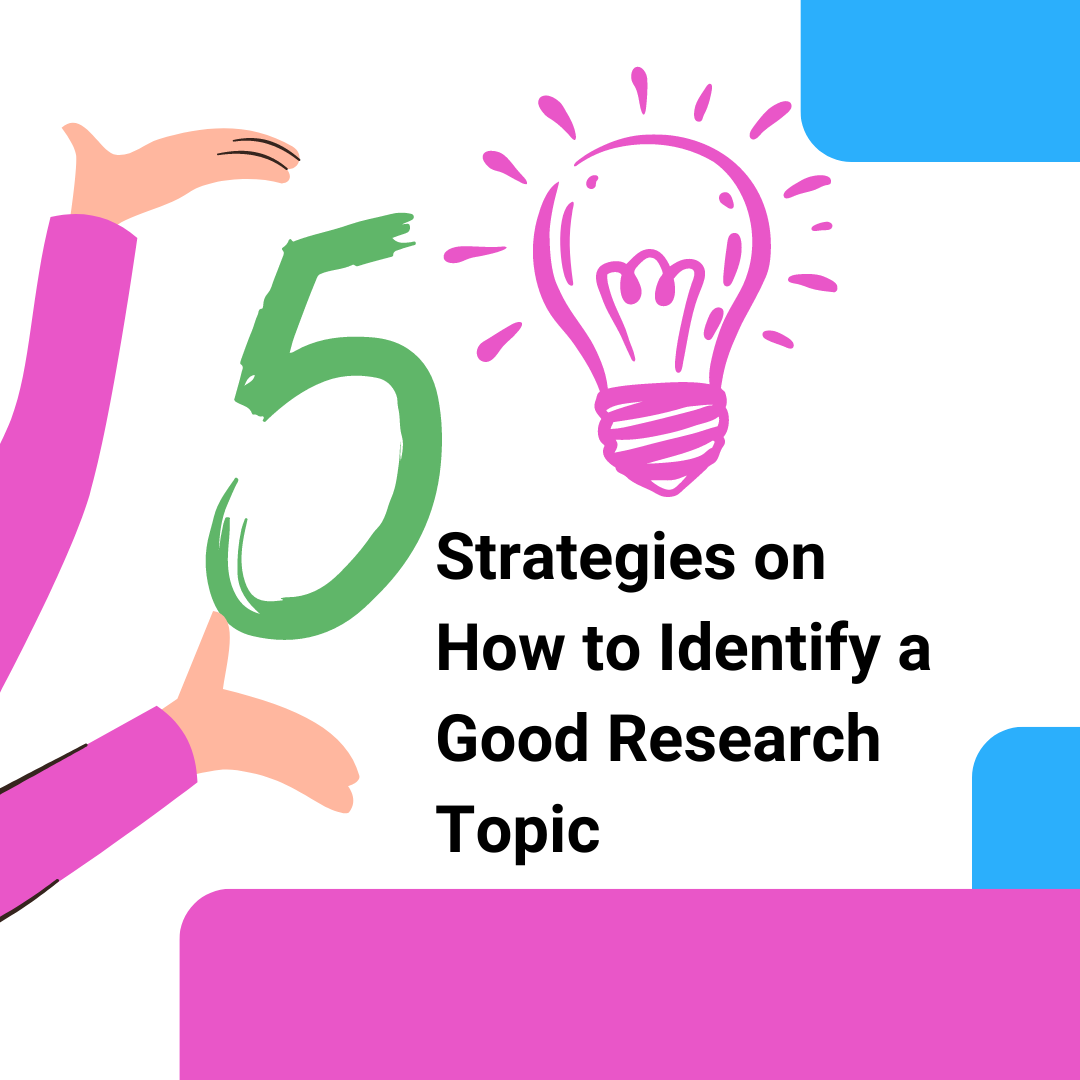 5 Strategies on How to Identify a Good Research Topic