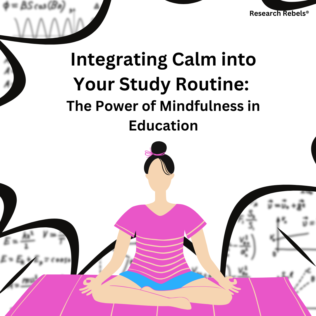 Integrating Calm into Your Study Routine: The Power of Mindfulness in Education