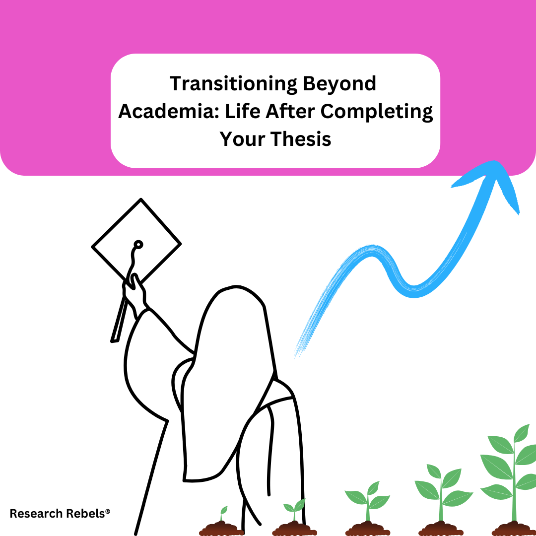 Transitioning Beyond Academia: Life After Completing Your Thesis