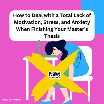 How to Deal with a Total Lack of Motivation, Stress, and Anxiety When Finishing Your Master's Thesis