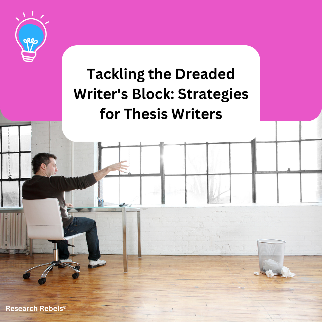 Tackling the Dreaded Writer's Block: Strategies for Thesis Writers