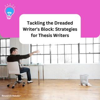 Tackling the Dreaded Writer's Block: Strategies for Thesis Writers