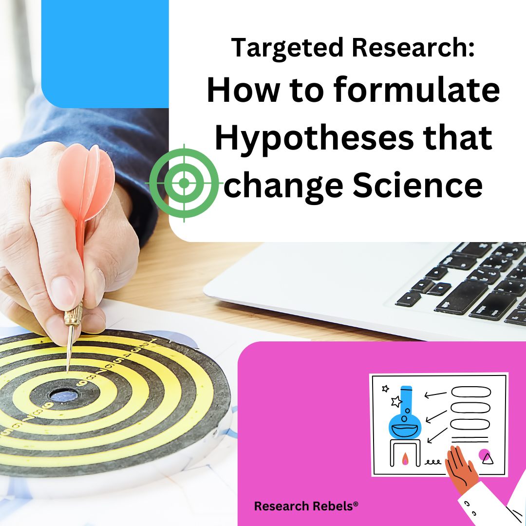 Targeted Research: How to formulate Hypotheses that change Science